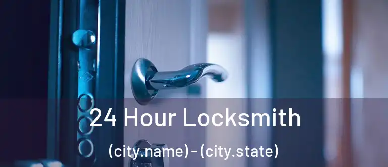 24 Hour Locksmith (city.name) - (city.state)